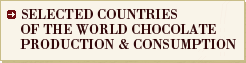SELECTED COUNTRIES OF THE WORLD CHOCOLATE PRODUCTION & CONSUMPTION
