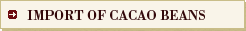 IMPORT OF CACAO BEANS